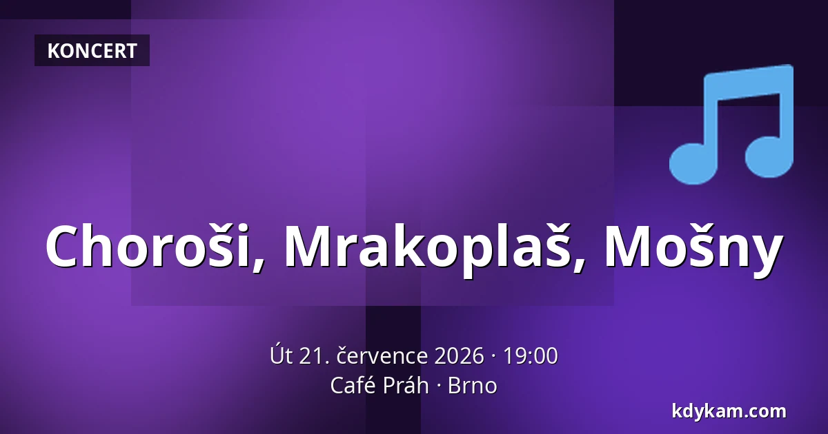 Choroši, Mrakoplaš, Mošny — Café Práh, Brno