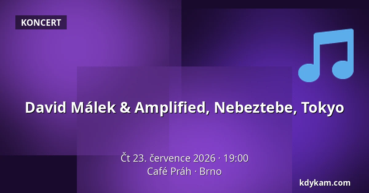 David Málek & Amplified, Nebeztebe, Tokyo — Café Práh, Brno