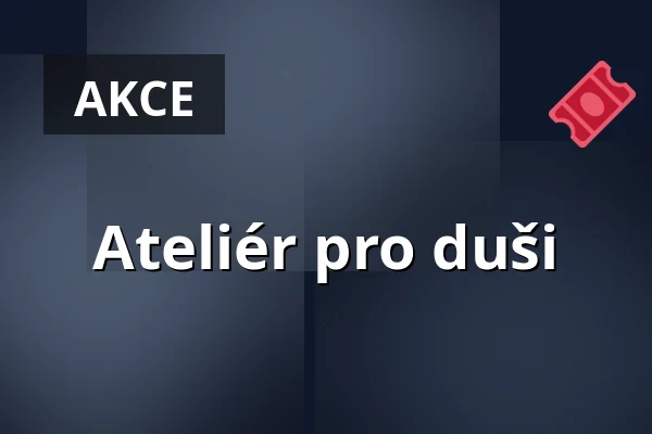 Ateliér pro duši — Galerie 4, Cheb