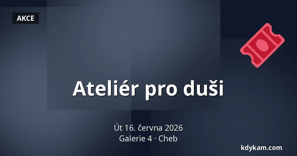 Ateliér pro duši — Galerie 4, Cheb