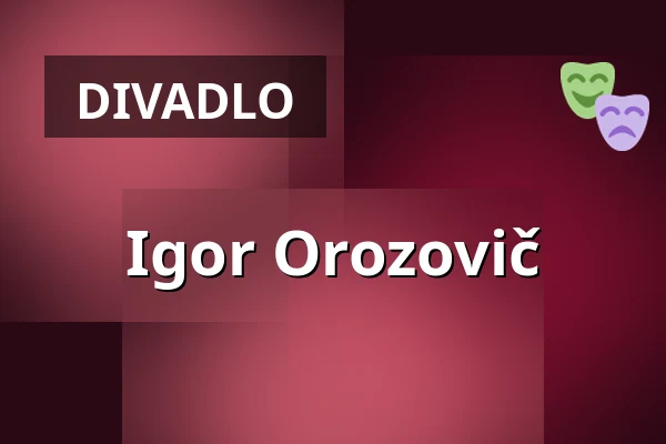 Igor Orozovič — Municipal Theater Jablonec nad Nisou, Jablonec nad Nisou