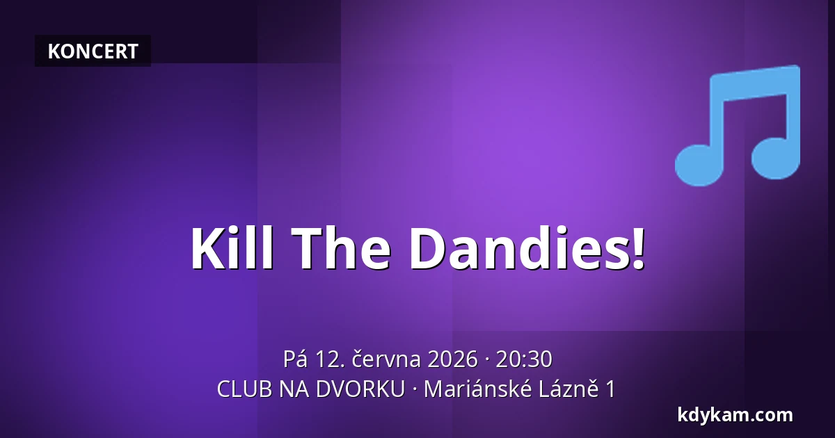 Kill The Dandies! — CLUB NA DVORKU, Mariánské Lázně 1