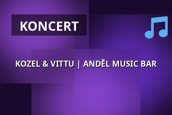 KOZEL & VITTU | ANDĚL MUSIC BAR — Anděl Music Bar, Plzeň
