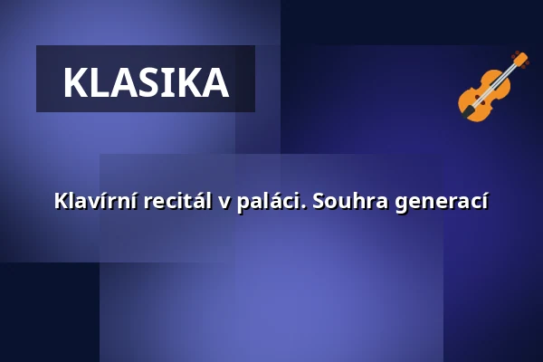 Klavírní recitál v paláci. Souhra generací — Reduta, Olomouc