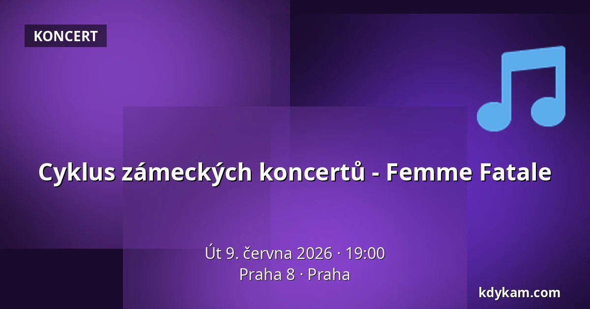 Cyklus zámeckých koncertů - Femme Fatale — Praha 8, Praha