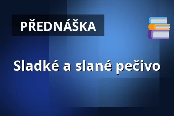Sladké a slané pečivo — Národní muzeum, Praha
