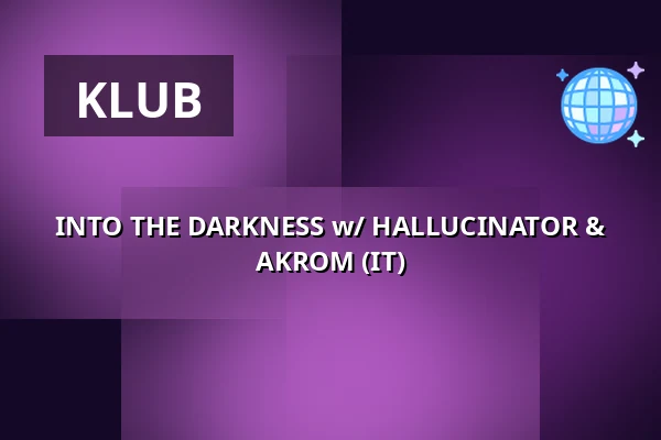 INTO THE DARKNESS w/ HALLUCINATOR & AKROM (IT) — Cross Club, Praha