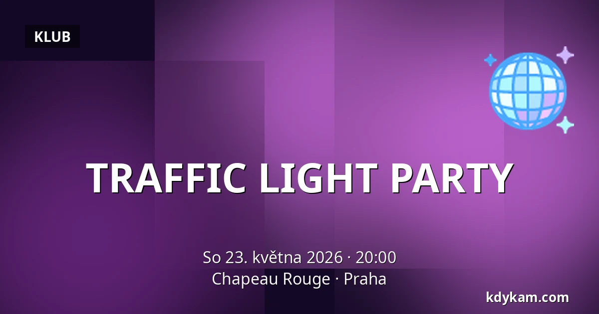 TRAFFIC LIGHT PARTY — Chapeau Rouge, Praha