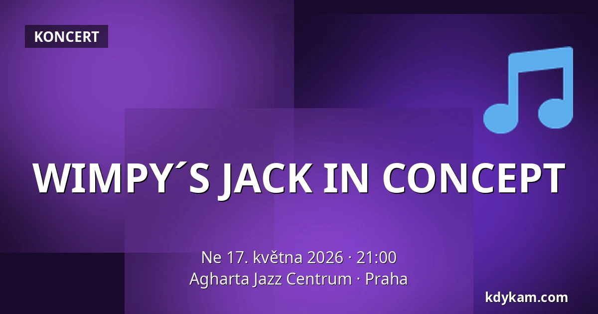 WIMPY´S JACK IN CONCEPT — Agharta Jazz Centrum, Praha