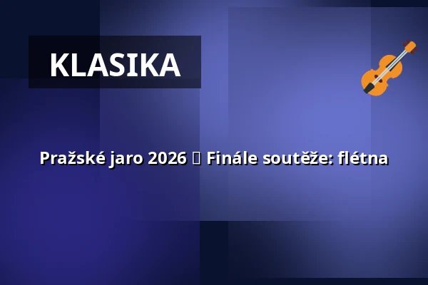 Pražské jaro 2026 ⬩ Finále soutěže: flétna — Rudolfinum, Praha