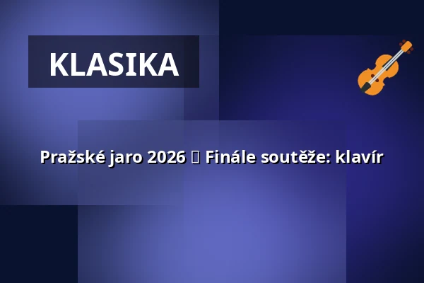 Pražské jaro 2026 ⬩ Finále soutěže: klavír — Rudolfinum, Praha