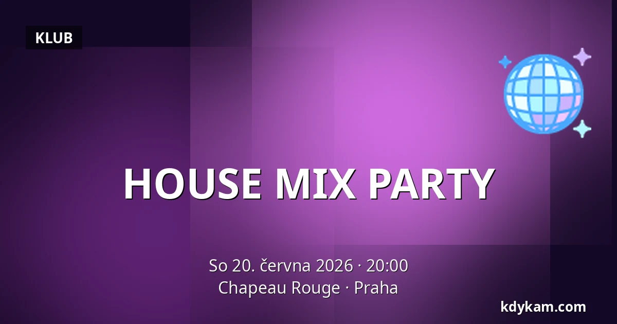 HOUSE MIX PARTY — Chapeau Rouge, Praha