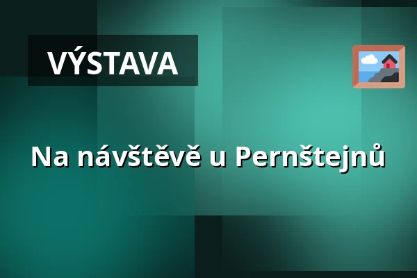 Na návštěvě u Pernštejnů — Východočeské muzeum v Pardubicích, Pardubice