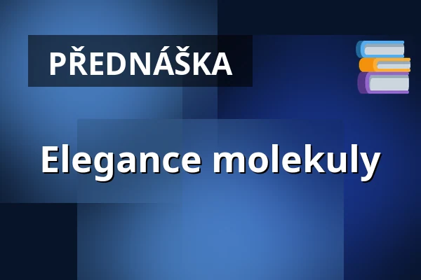Elegance molekuly — Dejvické Divadlo, Praha