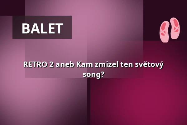 RETRO 2 aneb Kam zmizel ten světový song? — Praha 8, Praha
