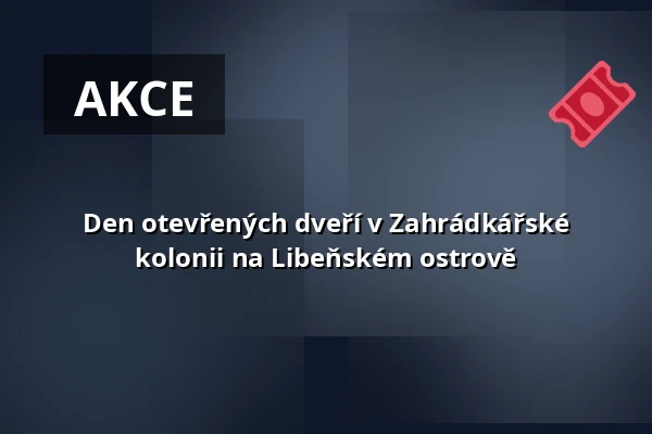 Den otevřených dveří v Zahrádkářské kolonii na Libeňském ostrově — Praha 8, Praha