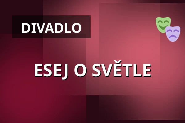 ESEJ O SVĚTLE — Alfred Ve Dvoře, Praha