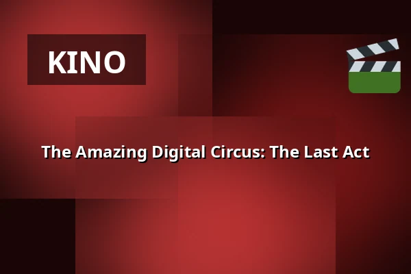 The Amazing Digital Circus: The Last Act — Premiere Cinemas, Olomouc