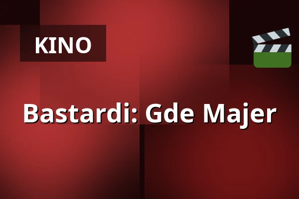 Bastardi: Gde Majer — Premiere Cinemas, Karlovy Vary