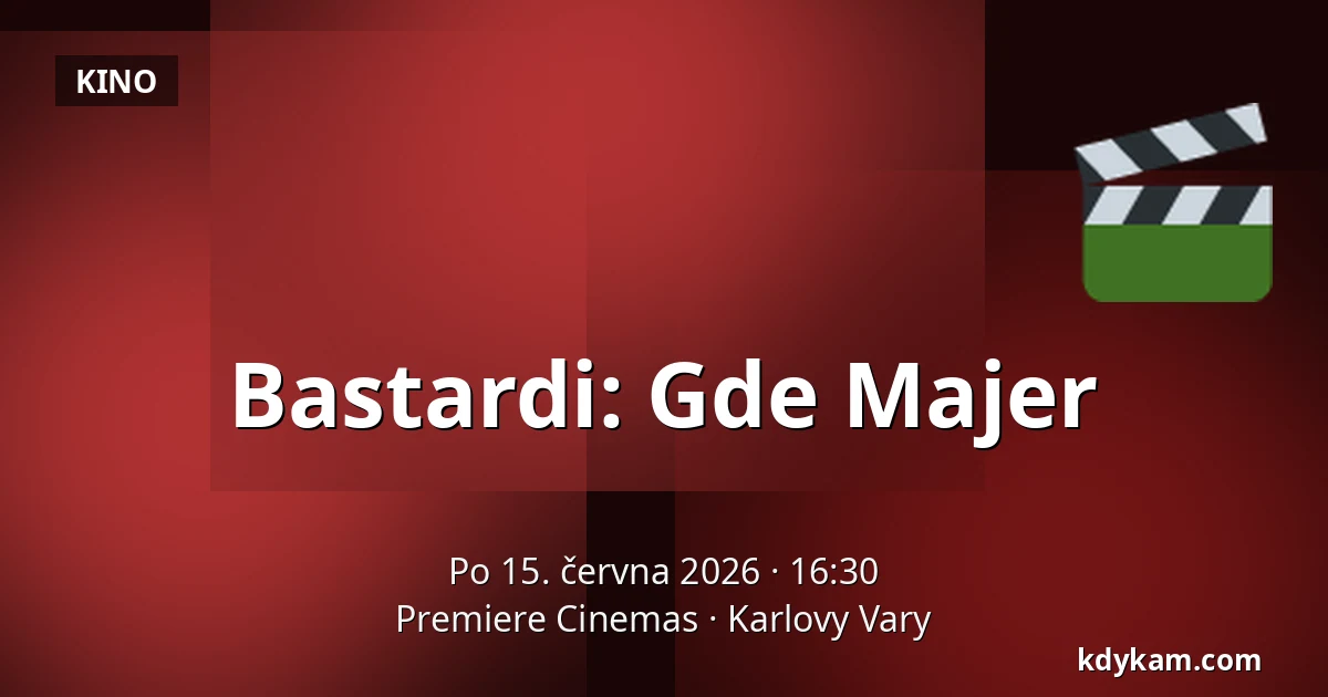 Bastardi: Gde Majer — Premiere Cinemas, Karlovy Vary