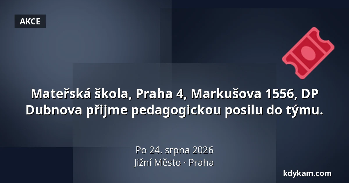 Mateřská škola, Praha 4, Markušova 1556, DP Dubnova přijme pedagogickou posilu do týmu. — Radotín / Jižní Město / Malešice, Praha