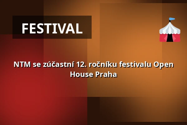 NTM se zúčastní 12. ročníku festivalu Open House Praha — Národní technické muzeum, Praha