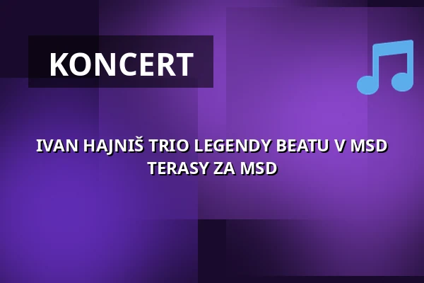 IVAN HAJNIŠ TRIO LEGENDY BEATU V MSD TERASY ZA MSD — MSD, Kolín