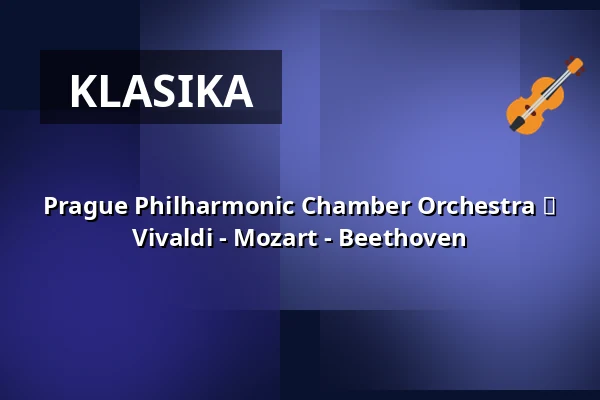 Prague Philharmonic Chamber Orchestra ⬩ Vivaldi - Mozart - Beethoven — Rudolfinum, Praha