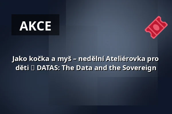 Jako kočka a myš – nedělní Ateliérovka pro děti ⬩ DATAS: The Data and the Sovereign — Rudolfinum, Praha