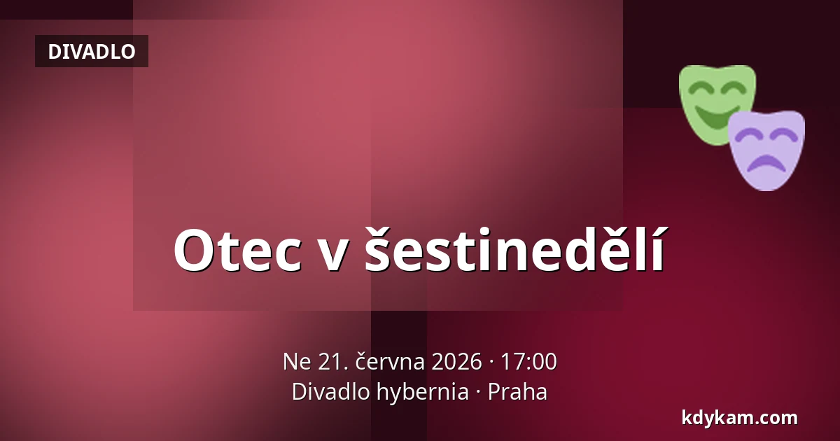 Otec v šestinedělí — Divadlo hybernia, Praha