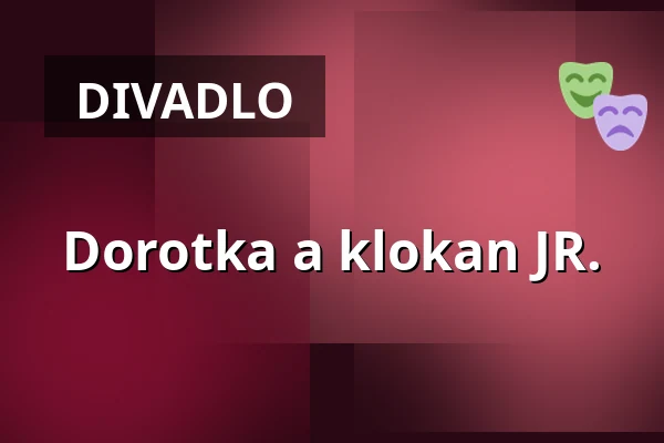 Dorotka a klokan JR. — Divadlo hybernia, Praha