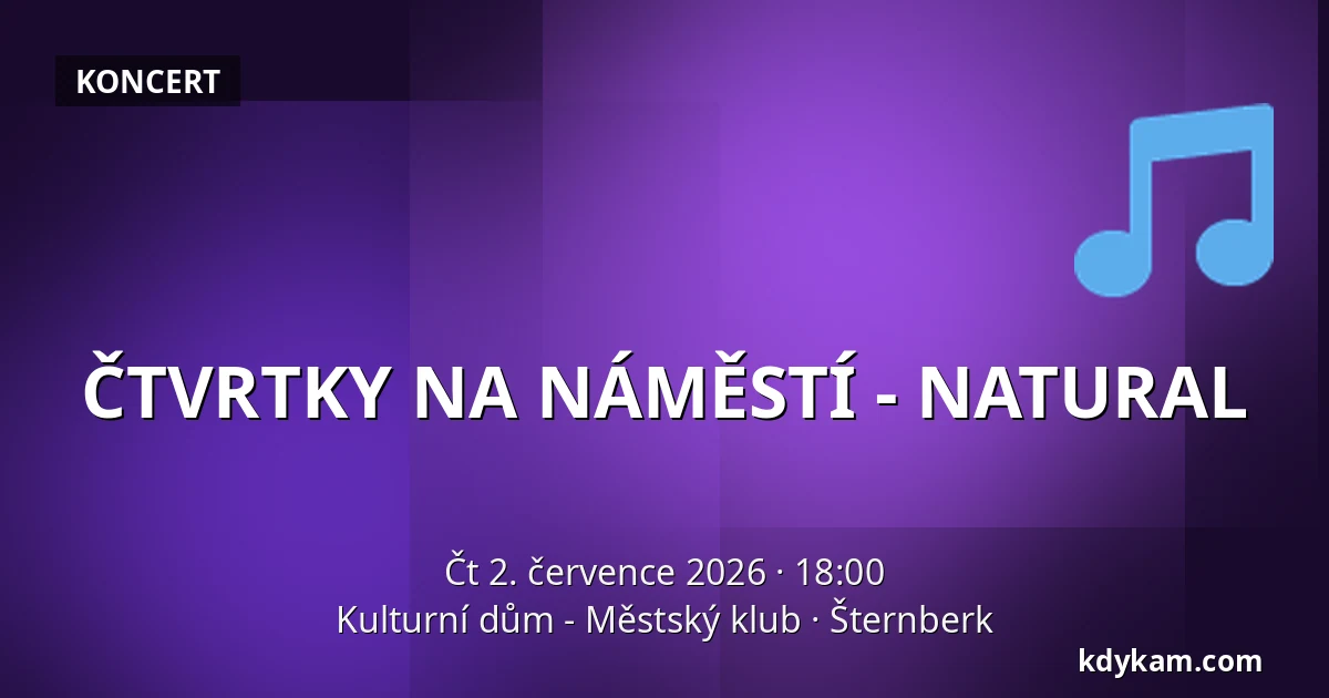 ČTVRTKY NA NÁMĚSTÍ - NATURAL — Kulturní dům - Městský klub, Šternberk
