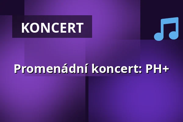 Promenádní koncert: PH+ — Sokolovna, Boskovice