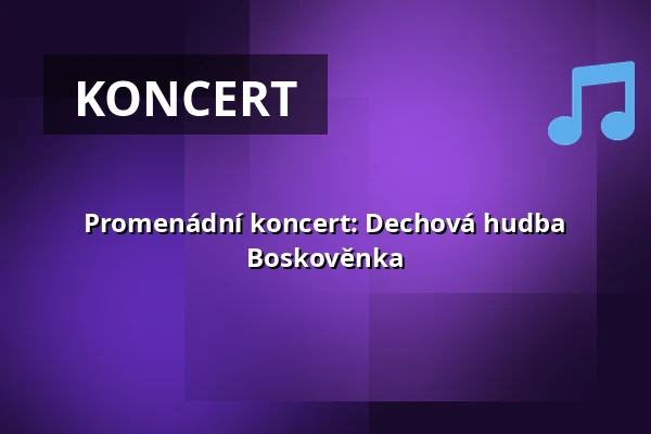 Promenádní koncert: Dechová hudba Boskověnka — Sokolovna, Boskovice