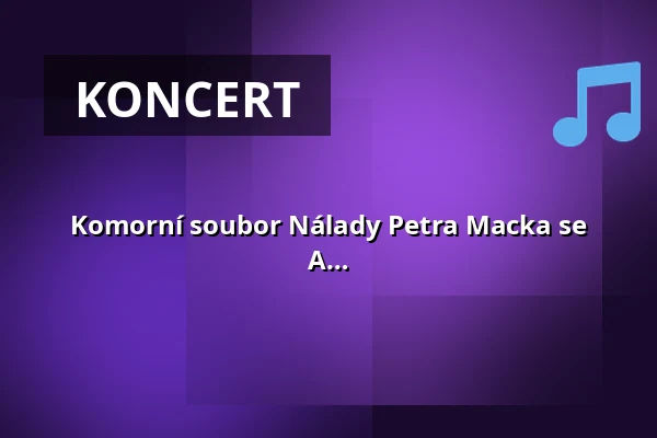 Komorní soubor Nálady Petra Macka se sólisty • GALAVEČER OPERETNÍCH MELODIÍ A EVERGREENŮ — Městské divadlo, Mariánské Lázně