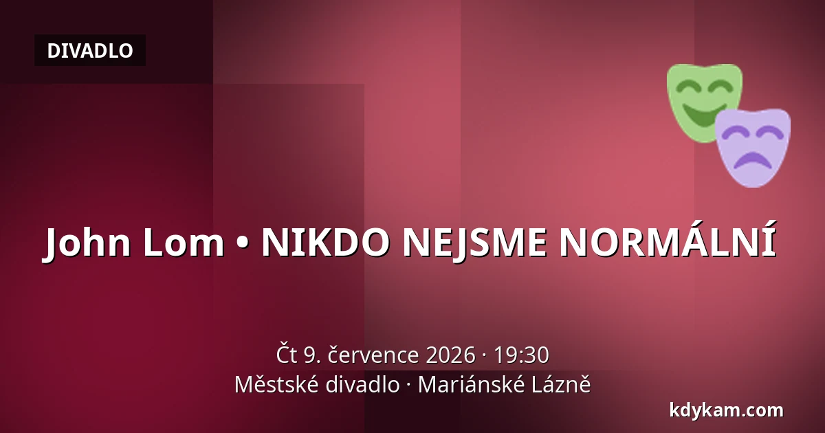 John Lom • NIKDO NEJSME NORMÁLNÍ — Městské divadlo, Mariánské Lázně
