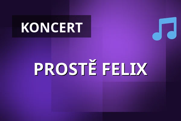 PROSTĚ FELIX — Městské divadlo, Mariánské Lázně