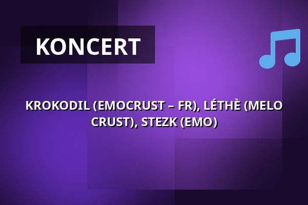 KROKODIL (EMOCRUST – FR), LÉTHÈ (MELO CRUST), STEZK (EMO) — Café Na půl cesty, Praha