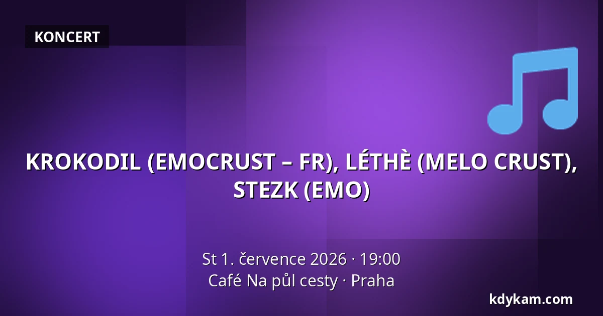 KROKODIL (EMOCRUST – FR), LÉTHÈ (MELO CRUST), STEZK (EMO) — Café Na půl cesty, Praha