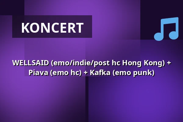 WELLSAID (emo/indie/post hc Hong Kong) + Piava (emo hc) + Kafka (emo punk) — Café Na půl cesty, Praha