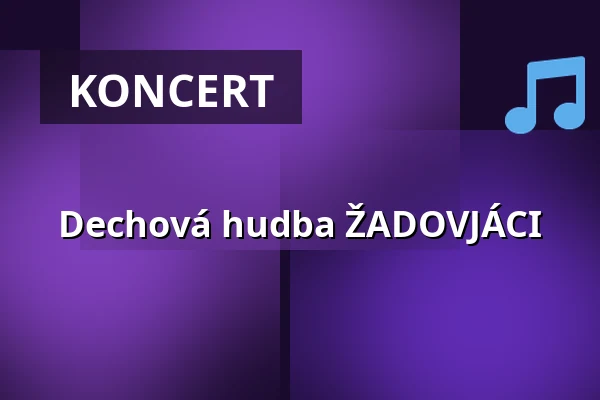 Dechová hudba ŽADOVJÁCI — Dům kultury, Kyjov