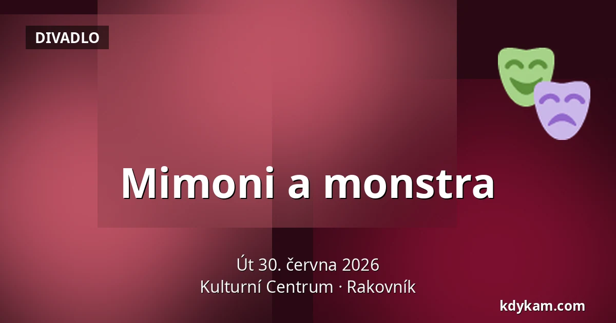 Mimoni a monstra — Kulturní Centrum, Rakovník