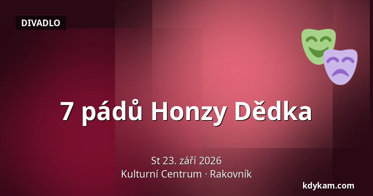 7 pádů Honzy Dědka — Kulturní Centrum, Rakovník