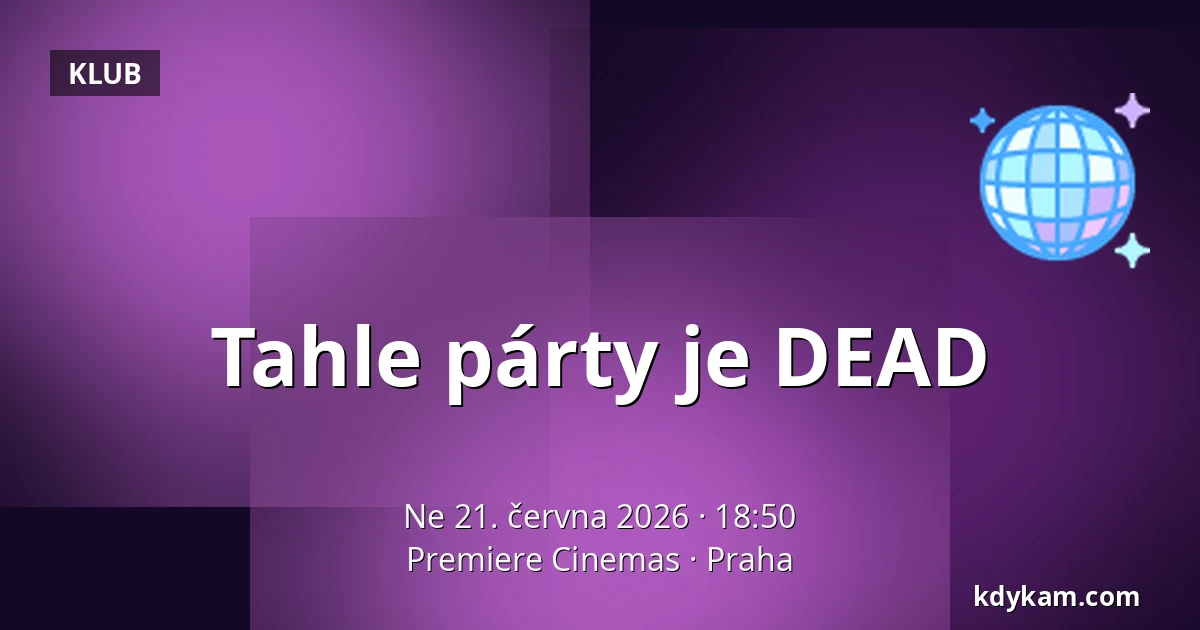 Tahle párty je DEAD — Premiere Cinemas, Praha