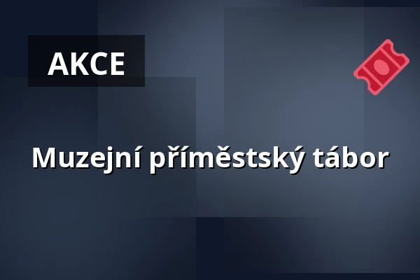 Muzejní příměstský tábor — Zámek Pardubice, Pardubice