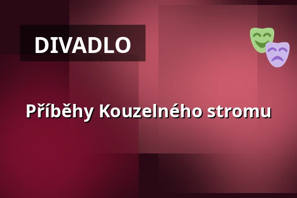 Příběhy Kouzelného stromu — Dům kultury Střelnice, Rumburk