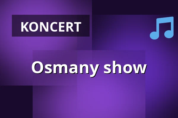 Osmany show — Dusíkovo divadlo, Čáslav