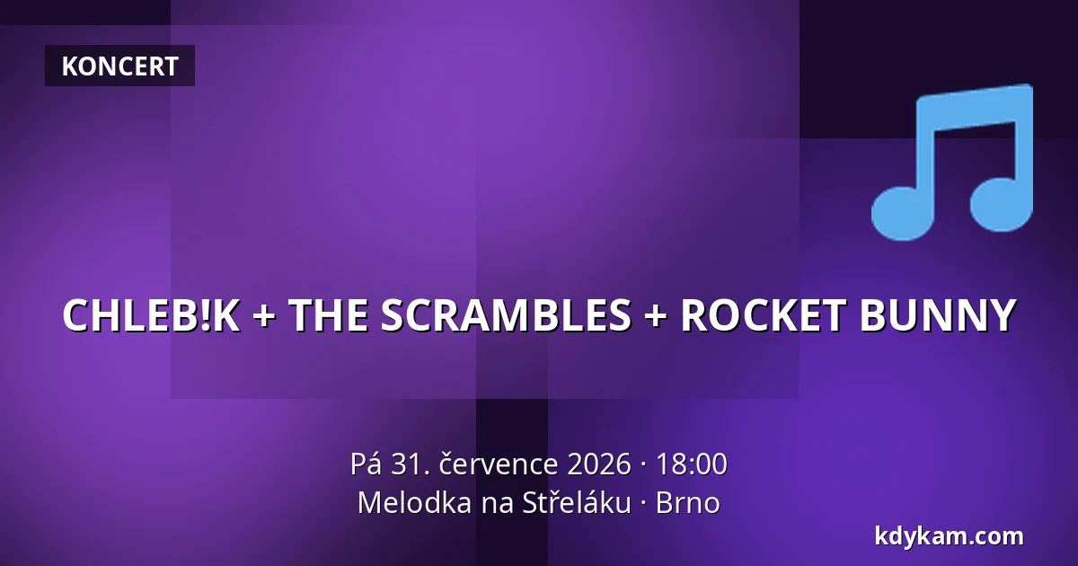 CHLEB!K + THE SCRAMBLES + ROCKET BUNNY — Melodka na Střeláku, Brno