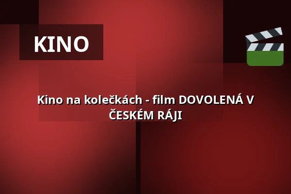 Kino na kolečkách - film DOVOLENÁ V ČESKÉM RÁJI — Státní hrad Šternberk, Šternberk