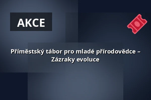 Příměstský tábor pro mladé přírodovědce – Zázraky evoluce — Národní muzeum, Praha